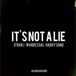 D’banj - It’s Not A Lie ft. Wande Coal & Harrysong